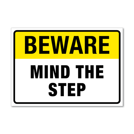 Beware Mind the Step Sign
